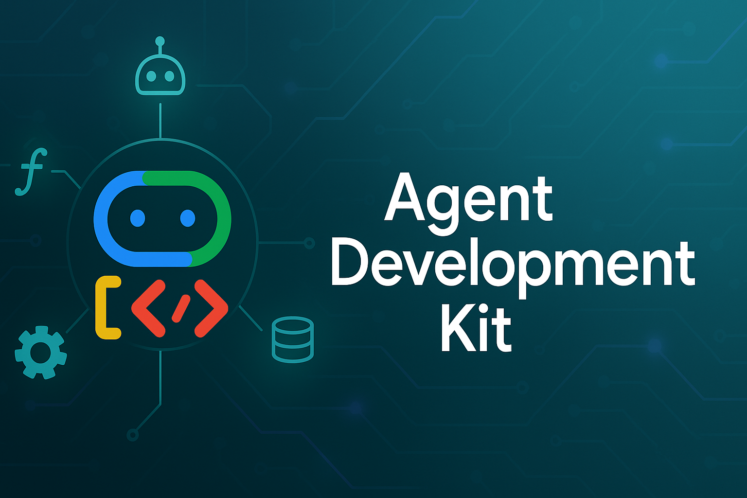 Google Agent Development Kit (ADK)